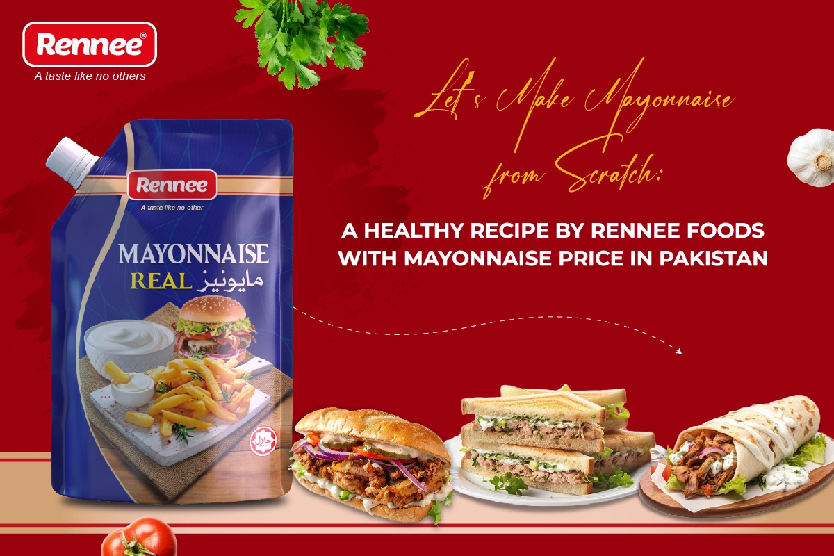 Let’s Make Mayonnaise from Scratch: A Healthy Recipe by Rennee Foods with Mayonnaise Price in Pakistan