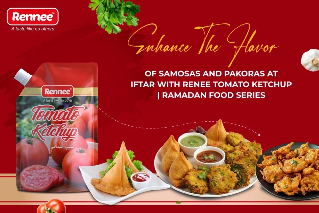 enhance-flavor-samosas-pakoras-iftar - Rennee Foods-tomato-ketchup-ramadan-food-series