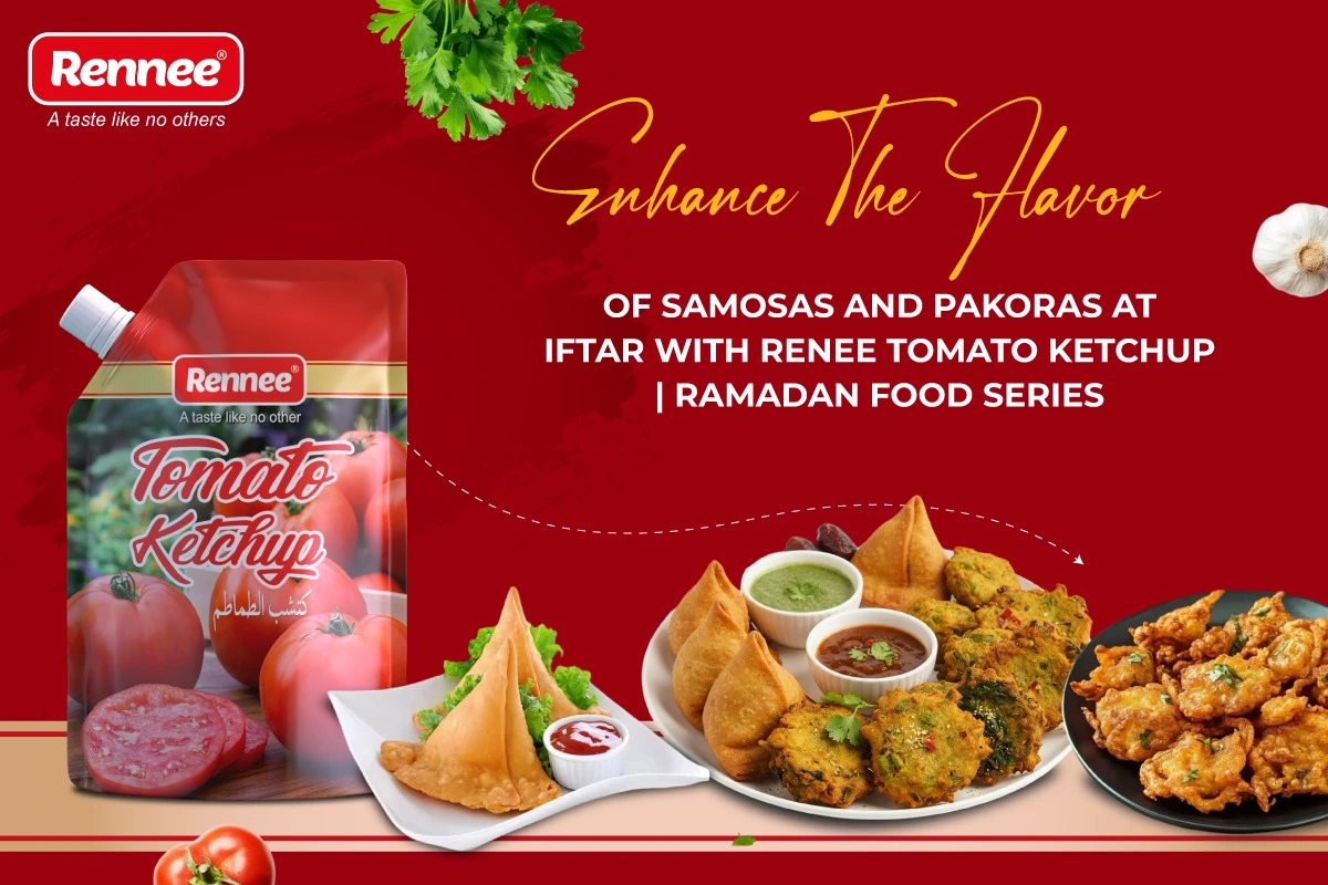 Enhance The Flavor Of Samosas And Pakoras At Iftar With Rennee Tomato Ketchup | Ramadan Food Series